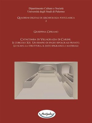 cover image of La Catacomba di Villagrazia di Carini. Il cubicolo X15. Un esempio di spazio sepolcrale privato. Lo scavo, la struttura, il dato epigrafico, i materiali